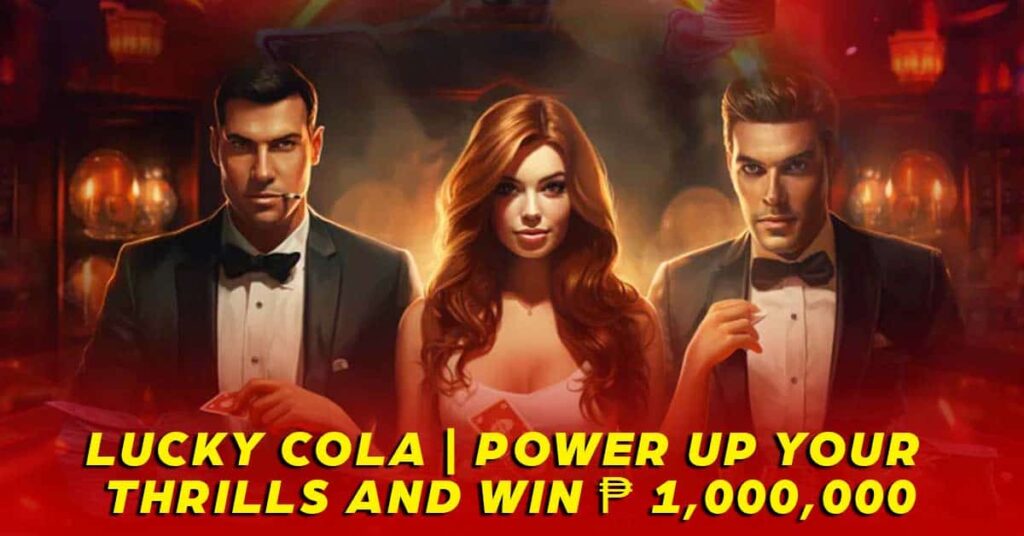 Lucky Cola | Power Up Your Thrills and Win ₱ 1,000,000