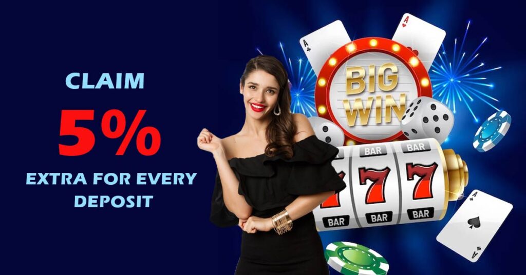 Claim 5% Extra for every Deposit
