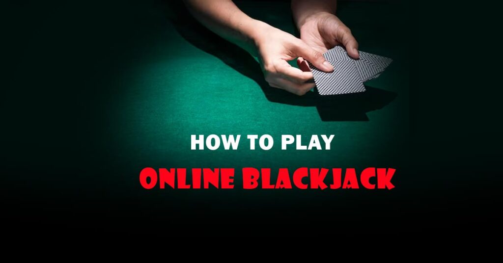 How to Play Online Blackjack