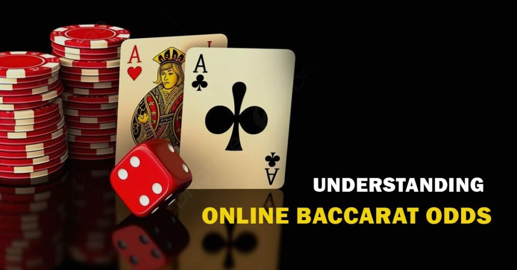 Understanding Online Baccarat Odds